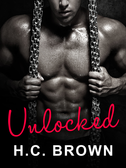 Title details for Unlocked by H.C. Brown - Wait list